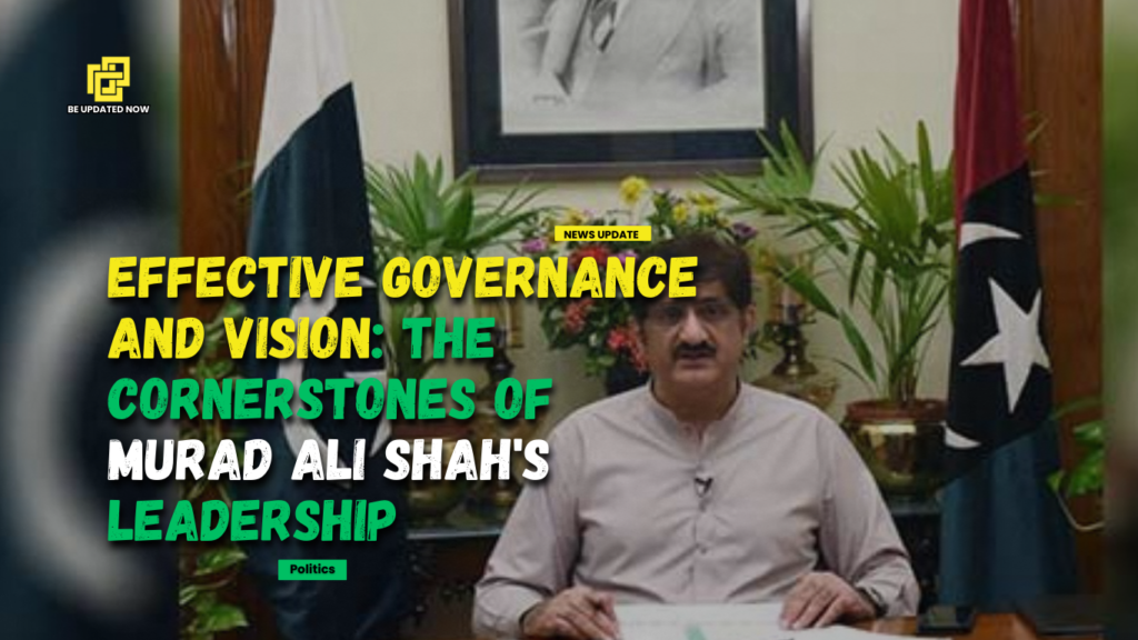 Effective Governance and Vision: The Cornerstones of Murad Ali Shah's Leadership