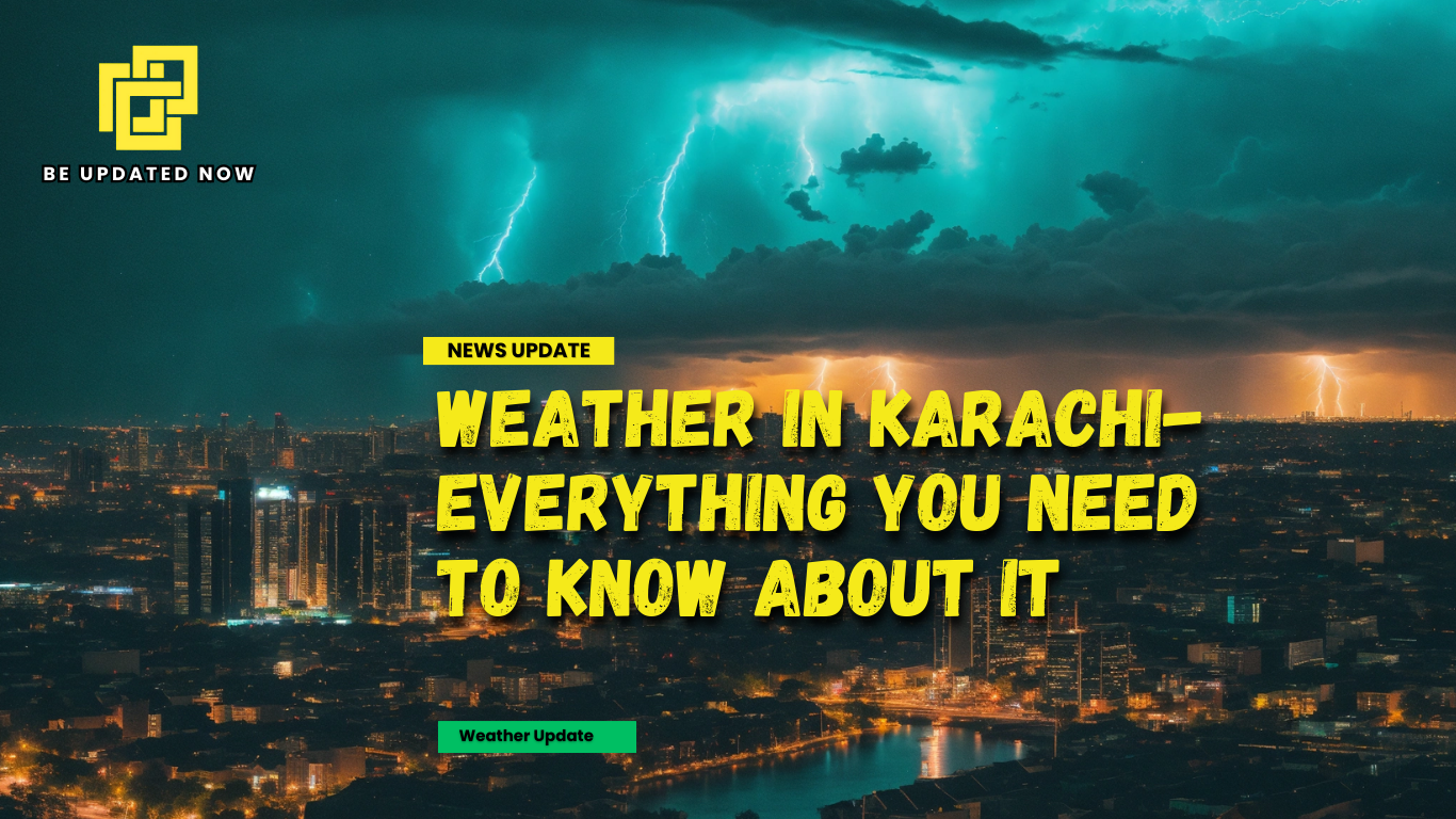 Weather in Karachi: Everything You Need to Know About it