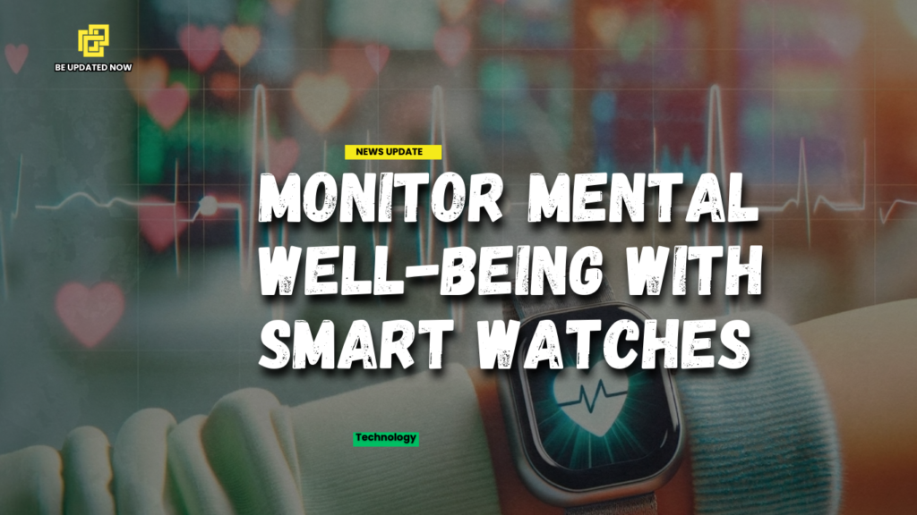 Monitor Mental Well-being with Smart watches