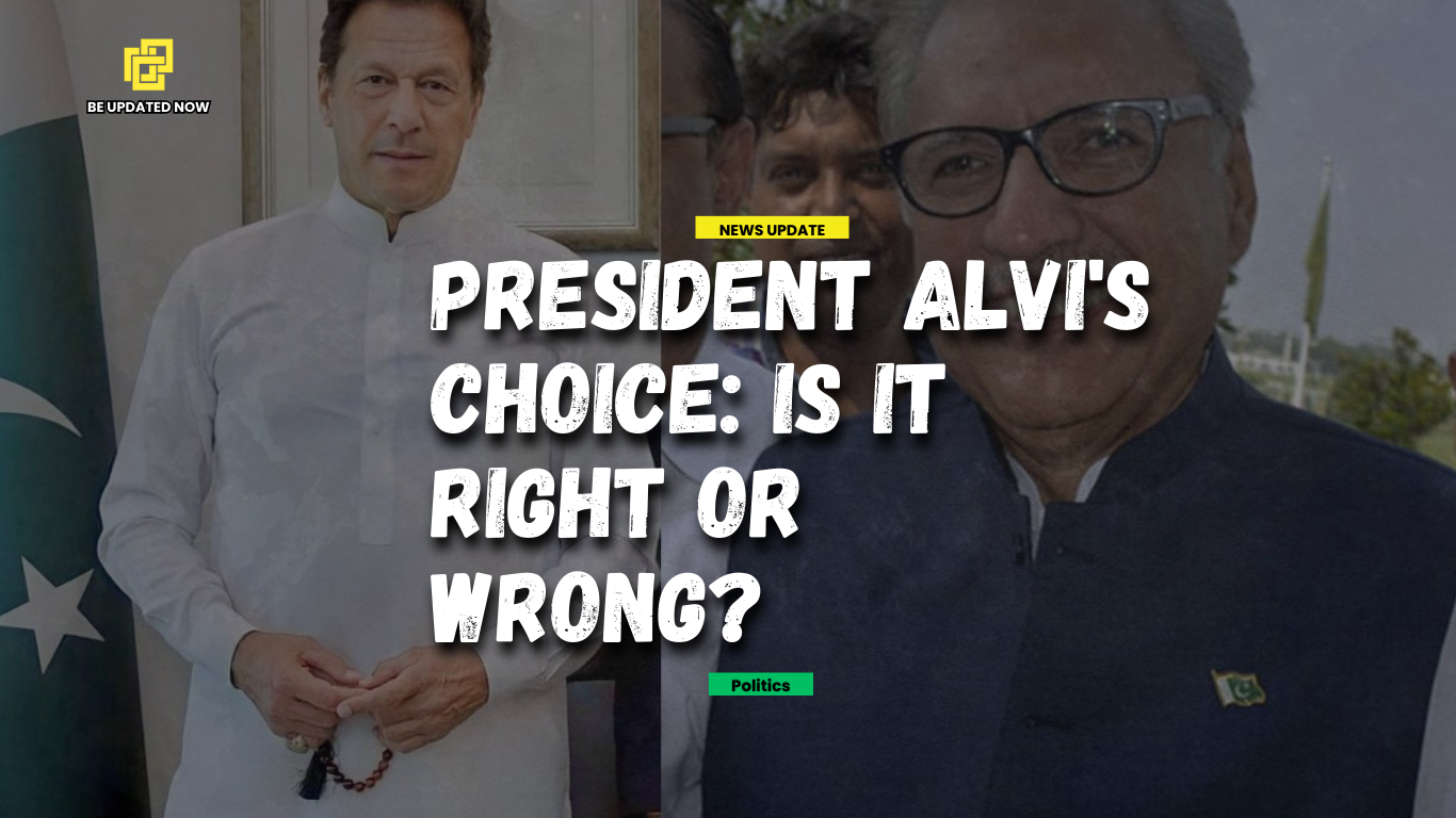 President Alvi's Choice: Is it right or wrong?